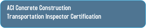 ACI Concrete Construction
Transportation Inspector Certification ACI Concrete Construction
Transportation Inspector Certification